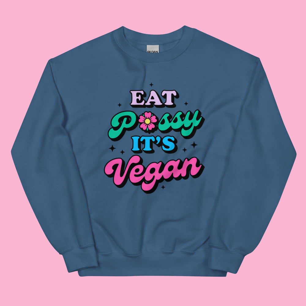 Eat Pussy It's Vegan - Unisex Crewneck Sweatshirt