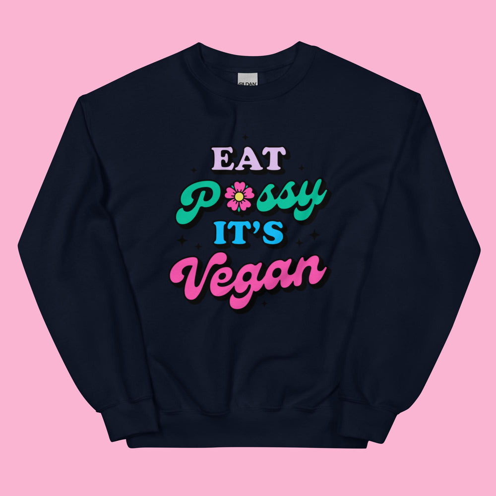 Eat Pussy It's Vegan - Unisex Crewneck Sweatshirt