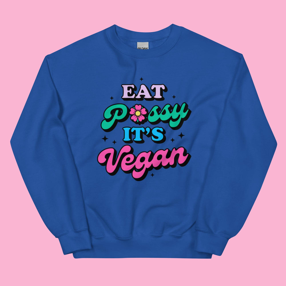 Eat Pussy It's Vegan - Unisex Crewneck Sweatshirt